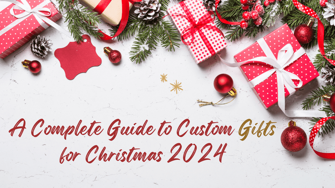 A Complete Guide to Custom Gifts for Christmas 2024: A Perfect Gift for Everyone